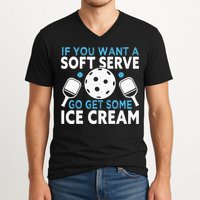 If you want a soft serve go get some Ice Cream Pickleball V-Neck T-Shirt