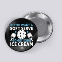 If you want a soft serve go get some Ice Cream Pickleball Button