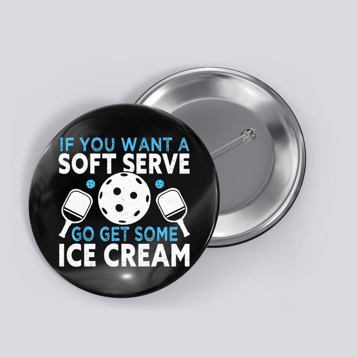 If you want a soft serve go get some Ice Cream Pickleball Button