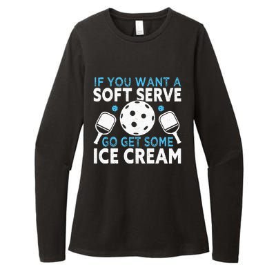 If you want a soft serve go get some Ice Cream Pickleball Womens CVC Long Sleeve Shirt