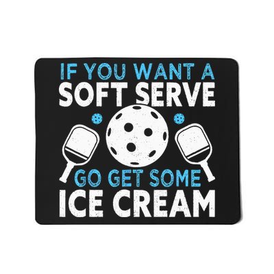If you want a soft serve go get some Ice Cream Pickleball Mousepad