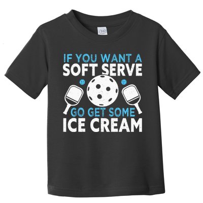 If you want a soft serve go get some Ice Cream Pickleball Toddler T-Shirt