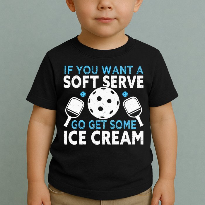 If you want a soft serve go get some Ice Cream Pickleball Toddler T-Shirt