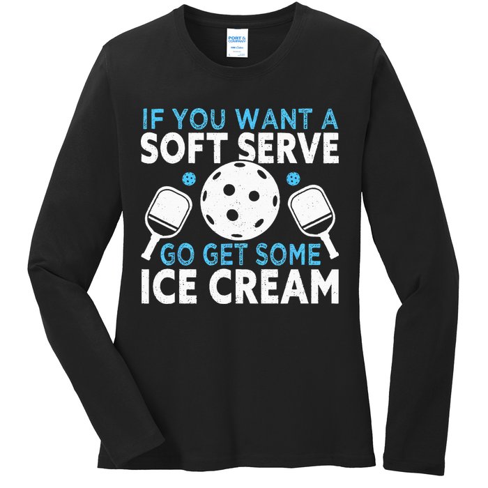 If you want a soft serve go get some Ice Cream Pickleball Ladies Long Sleeve Shirt