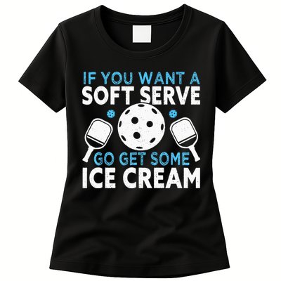 If you want a soft serve go get some Ice Cream Pickleball Womens T-Shirt