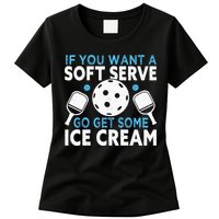 If you want a soft serve go get some Ice Cream Pickleball Womens T-Shirt