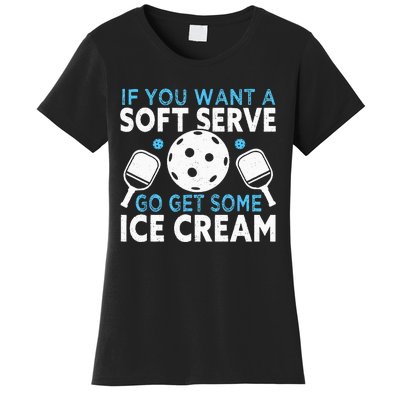 If you want a soft serve go get some Ice Cream Pickleball Women's T-Shirt