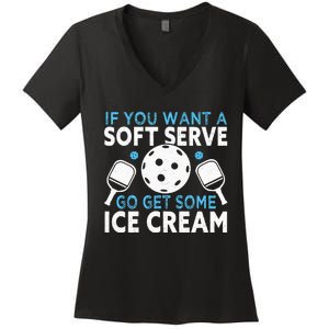 If you want a soft serve go get some Ice Cream Pickleball Women's V-Neck T-Shirt