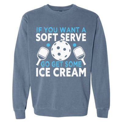 If you want a soft serve go get some Ice Cream Pickleball Garment-Dyed Sweatshirt