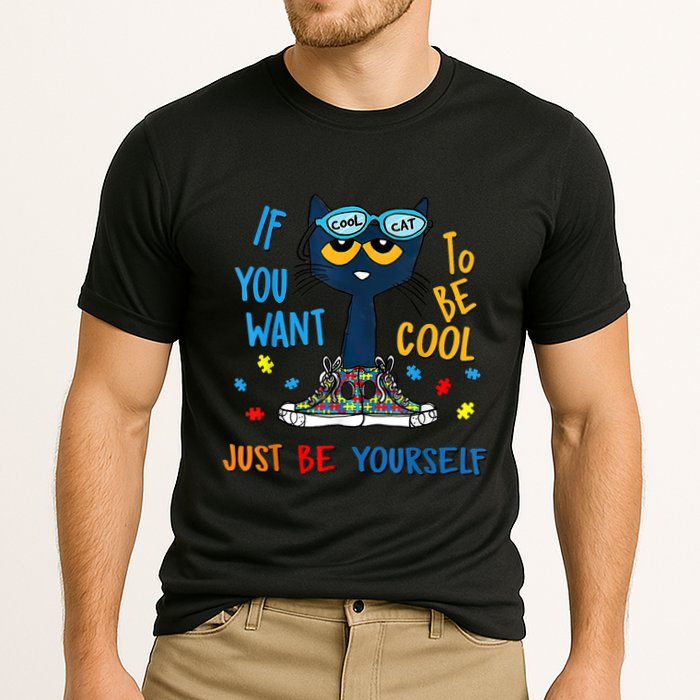 If You Want To Be Cool Just Be Yourself Cat Autism Warrior Performance Shirt
