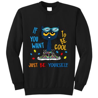 If You Want To Be Cool Just Be Yourself Cat Autism Warrior Sweatshirt