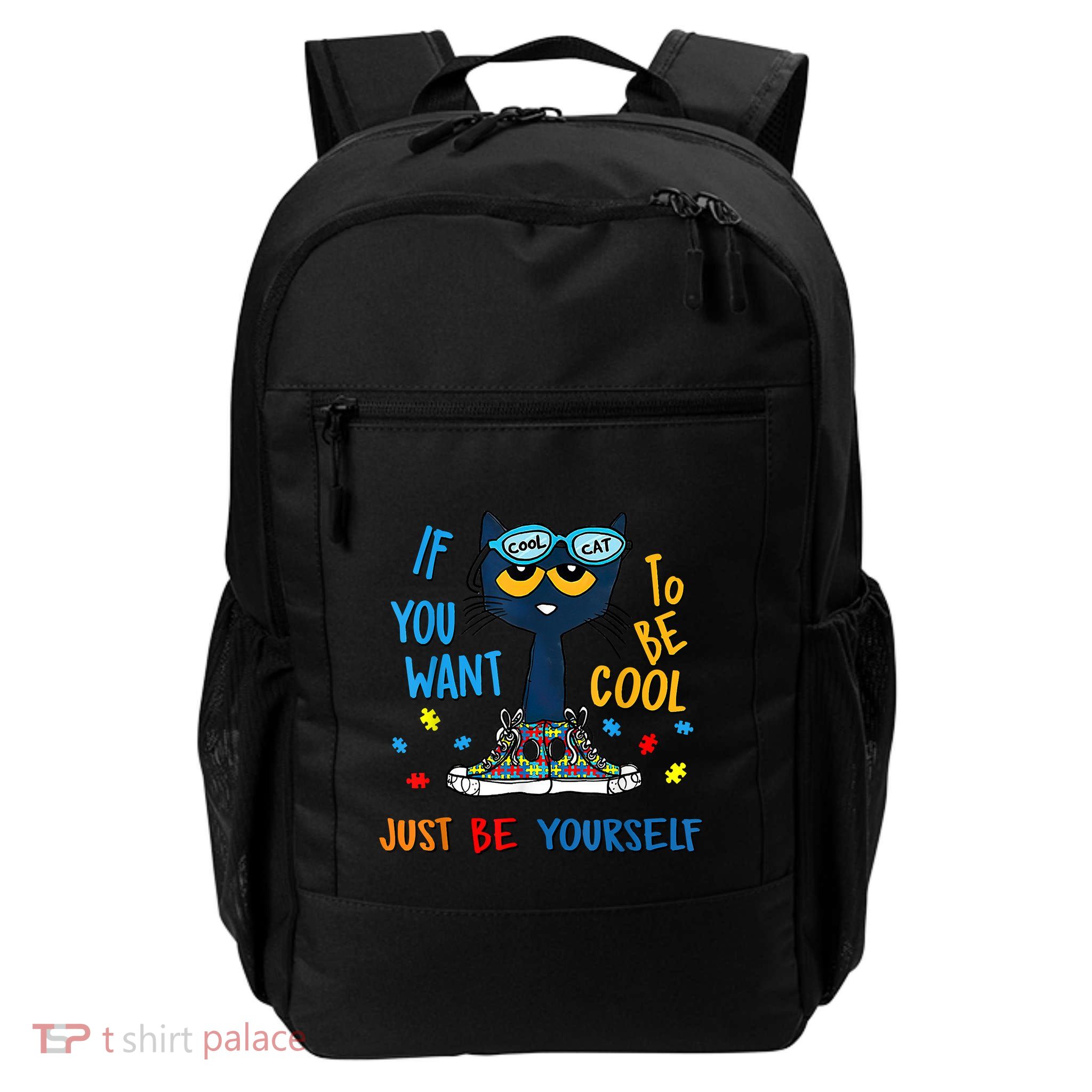 If You Want To Be Cool Just Be Yourself Cat Autism Warrior Backpack
