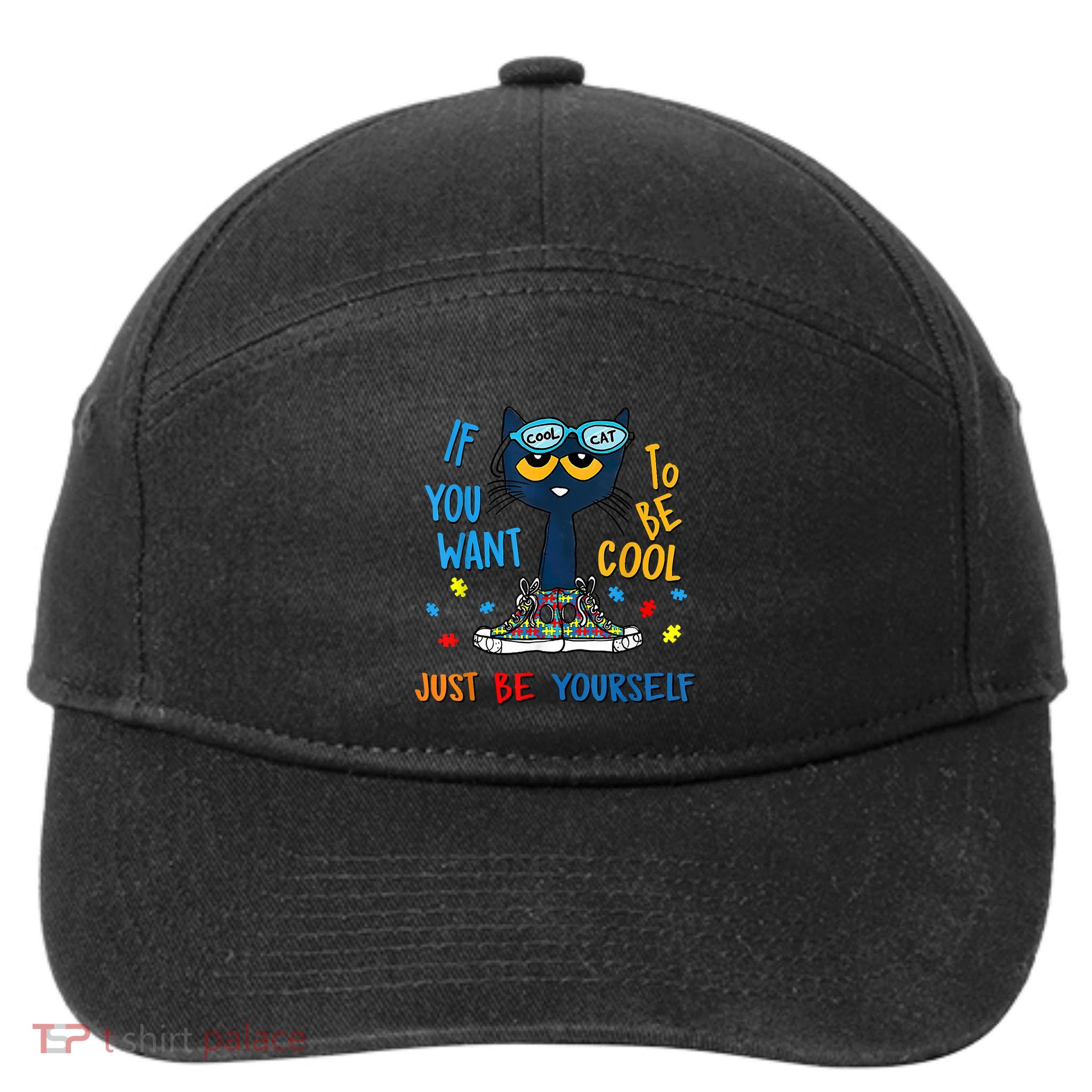 If You Want To Be Cool Just Be Yourself Cat Autism Warrior 7-Panel Snapback Hat