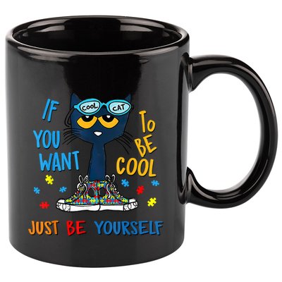 If You Want To Be Cool Just Be Yourself Cat Autism Warrior 11oz C Handle Ceramic Mug