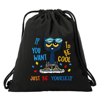 If You Want To Be Cool Just Be Yourself Cat Autism Warrior Drawstring Bag