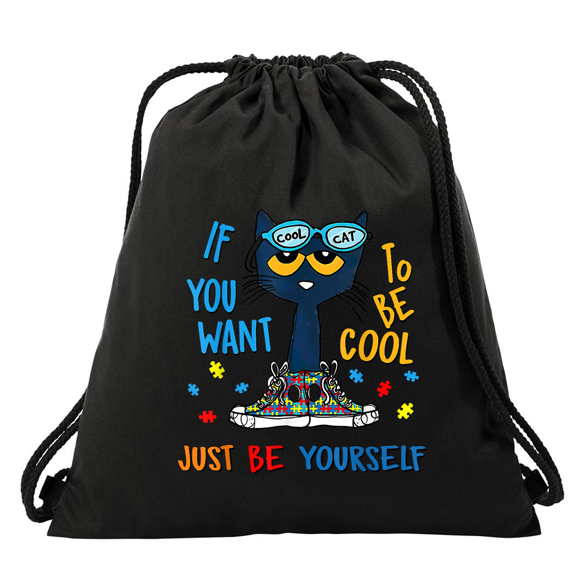 If You Want To Be Cool Just Be Yourself Cat Autism Warrior Drawstring Bag