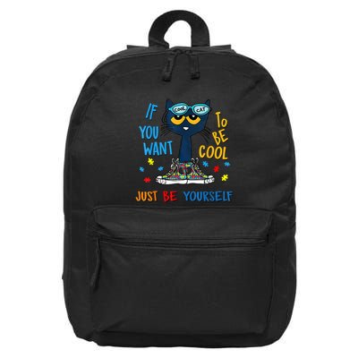 If You Want To Be Cool Just Be Yourself Cat Autism Warrior 16 in Basic Backpack