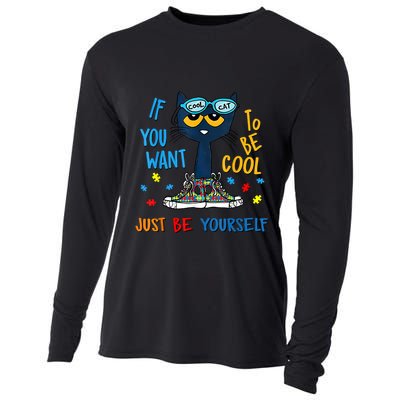 If You Want To Be Cool Just Be Yourself Cat Autism Warrior Cooling Performance Long Sleeve Crew