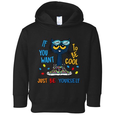 If You Want To Be Cool Just Be Yourself Cat Autism Warrior Toddler Hoodie