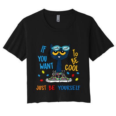 If You Want To Be Cool Just Be Yourself Cat Autism Warrior Crop Top