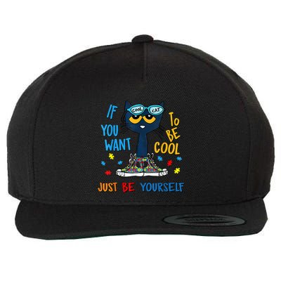 If You Want To Be Cool Just Be Yourself Cat Autism Warrior Wool Snapback Cap
