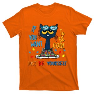 If You Want To Be Cool Just Be Yourself Cat Autism Warrior T-Shirt