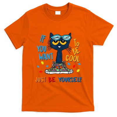If You Want To Be Cool Just Be Yourself Cat Autism Warrior T-Shirt