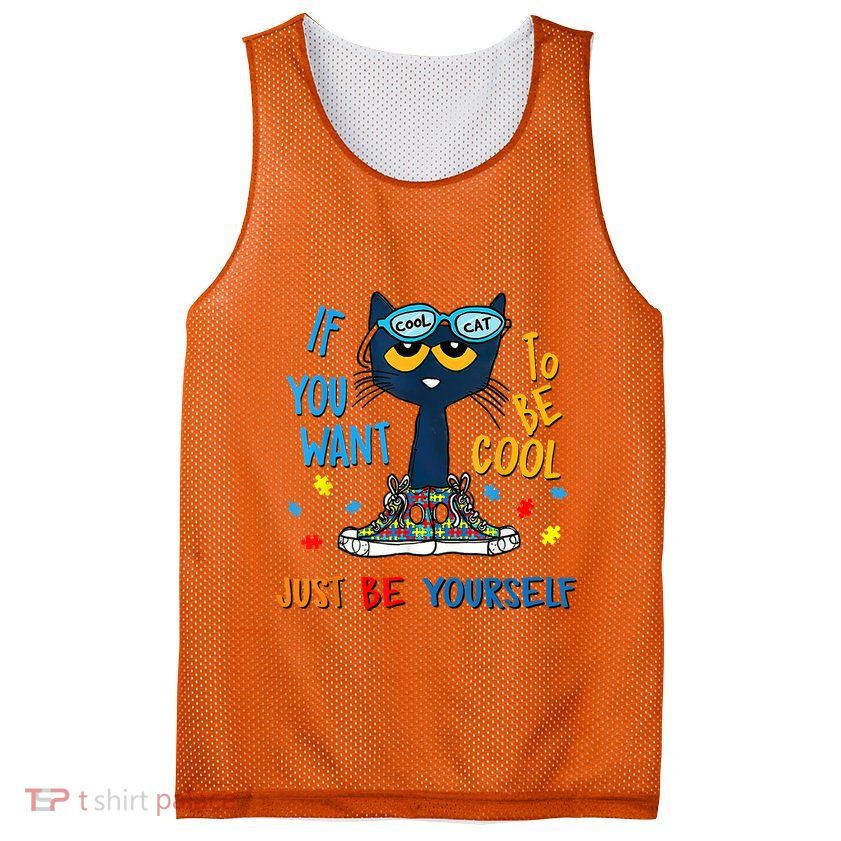 If You Want To Be Cool Just Be Yourself Cat Autism Warrior Mesh Reversible Basketball Jersey Tank