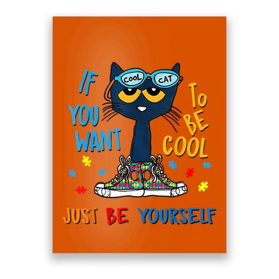If You Want To Be Cool Just Be Yourself Cat Autism Warrior Poster