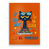If You Want To Be Cool Just Be Yourself Cat Autism Warrior Poster