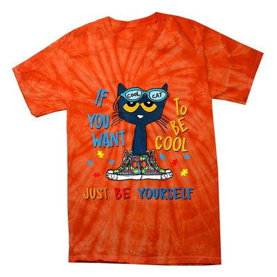 If You Want To Be Cool Just Be Yourself Cat Autism Warrior Tie-Dye T-Shirt