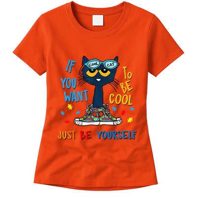 If You Want To Be Cool Just Be Yourself Cat Autism Warrior Womens T-Shirt