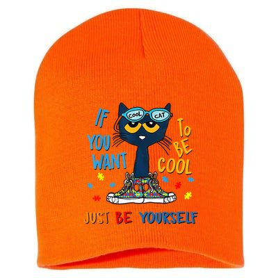 If You Want To Be Cool Just Be Yourself Cat Autism Warrior Short Acrylic Beanie