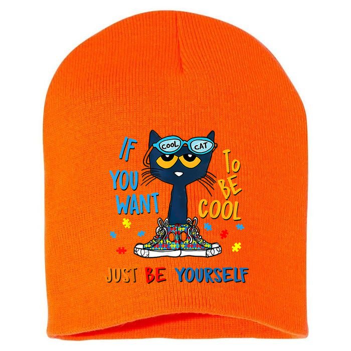 If You Want To Be Cool Just Be Yourself Cat Autism Warrior Short Acrylic Beanie