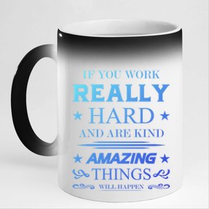 If You Work Really Hard And Are Kind Amazing Things Happen Great Gift 11oz Black Color Changing Mug