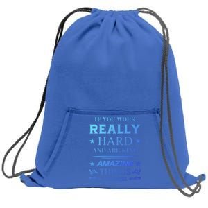 If You Work Really Hard And Are Kind Amazing Things Happen Great Gift Sweatshirt Cinch Pack Bag