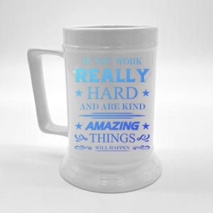 If You Work Really Hard And Are Kind Amazing Things Happen Great Gift Beer Stein