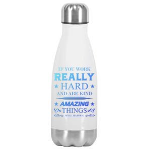 If You Work Really Hard And Are Kind Amazing Things Happen Great Gift Stainless Steel Insulated Water Bottle