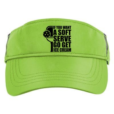 If You Want A Soft Serve Go Get Ice Cream Funny Pickleball Adult Drive Performance Visor