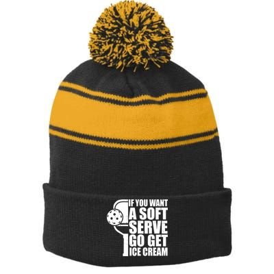 If You Want A Soft Serve Go Get Ice Cream Funny Pickleball Stripe Pom Pom Beanie