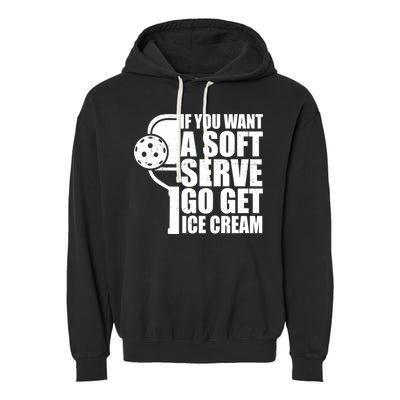 If You Want A Soft Serve Go Get Ice Cream Funny Pickleball Garment-Dyed Fleece Hoodie