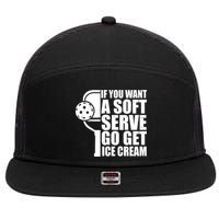 If You Want A Soft Serve Go Get Ice Cream Funny Pickleball 7 Panel Mesh Trucker Snapback Hat