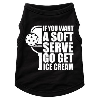 If You Want A Soft Serve Go Get Ice Cream Funny Pickleball Doggie Tank