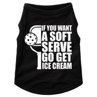 If You Want A Soft Serve Go Get Ice Cream Funny Pickleball Doggie Tank