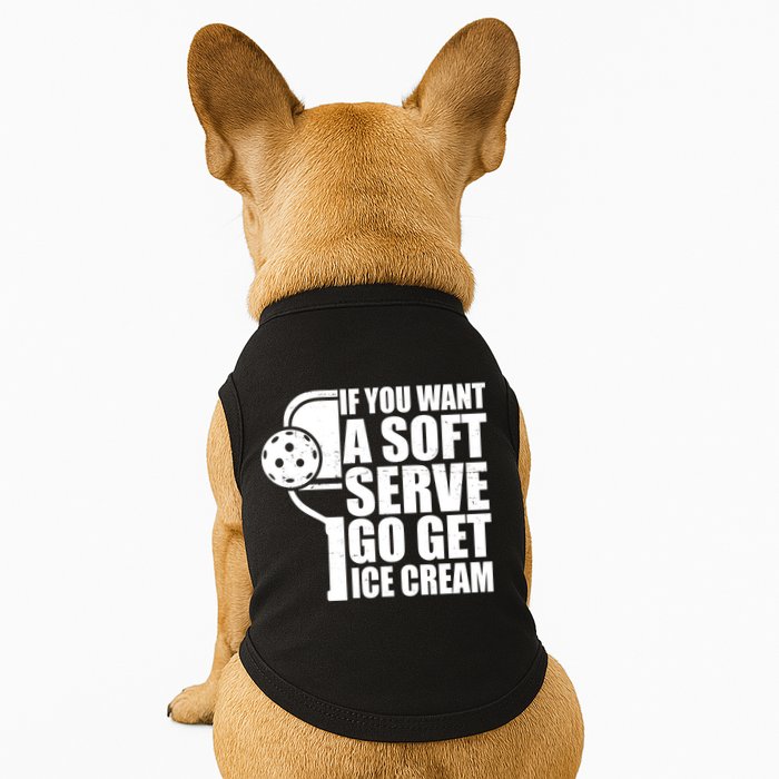 If You Want A Soft Serve Go Get Ice Cream Funny Pickleball Doggie Tank
