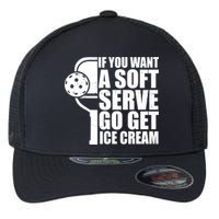 If You Want A Soft Serve Go Get Ice Cream Funny Pickleball Flexfit Unipanel Trucker Cap