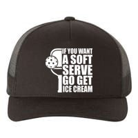 If You Want A Soft Serve Go Get Ice Cream Funny Pickleball Yupoong Adult 5-Panel Trucker Hat