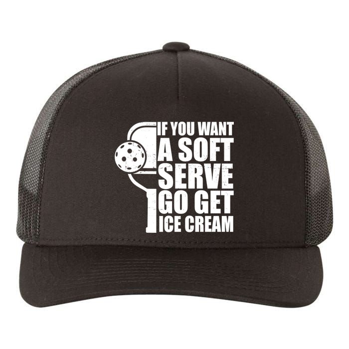 If You Want A Soft Serve Go Get Ice Cream Funny Pickleball Yupoong Adult 5-Panel Trucker Hat