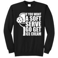If You Want A Soft Serve Go Get Ice Cream Funny Pickleball Sweatshirt