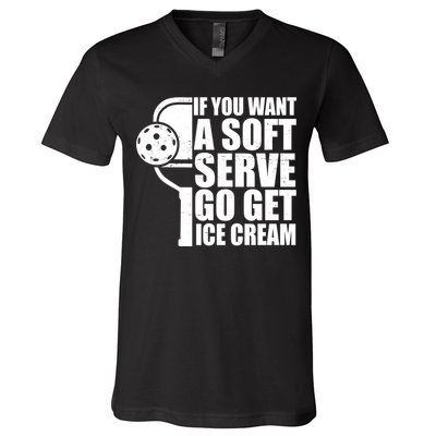 If You Want A Soft Serve Go Get Ice Cream Funny Pickleball V-Neck T-Shirt